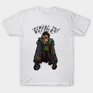 Beware the wheelers, return to oz T-Shirt